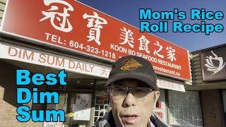 Best Chinese Food North America Value  (Koon Bo Restaurant Dim Sum)  Mom's Rice Roll Recipe 蒸米卷食谱