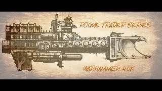 Rogue Trader Series Episode 4