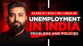 UNEMPLOYMENT IN INDIA - PROBLEMS AND POLICIES | Class-11 | ISC | Economics| Shubham Jagdish