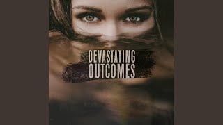 Devastating Outcomes (feat. Joel Dickson)