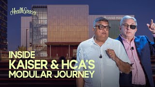 Kaiser and HCA's Journey to Modular Construction // HealthSpaces