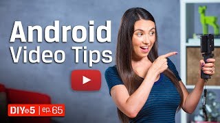 Android Tips - Shooting Video on Android - DIY in 5 Ep 65