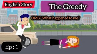 The Greedy part 1/ English Learning Through Life Story/English Animated Stories