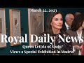 Queen Letizia of Spain Views a Special Exhibition in Madrid!  Plus, Other #Royal News!