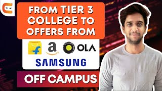 From Tier 3 College To Off Campus Offers From Flipkart | Amazon | Ola | Samsung