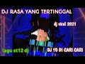 Dj rasa yang tertinggal,dj viral,dj terbaru 2021,dj tiktok terbaru