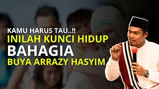 KAMU HARUS TAU..!! Inilah Kunci Agar Hidup Bahagia Buya Arrazy Hasyim