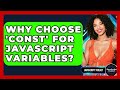 Why Choose 'const' For JavaScript Variables? - JavaScript Toolkit