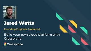 Build your own cloud platform with Crossplane featuring Jared Watts, Upbound