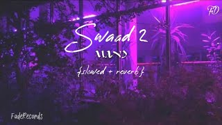 Swaad 2 | {slowed + reverb] | Mand | latest punjabi lofi song