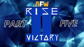 AFW Rise II Victory (Part 5/6)