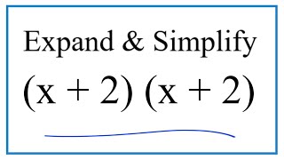 Expand & Simplify: (x + 2)(x + 2)
