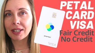 Petal Credit Card - Petal Cash Back Visa Card Review - Fair Credit or No Credit