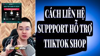 CÁCH LIÊN HỆ VỚI SUPPORT HỖ TRỢ CỦA TIKTOK SHOP