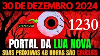 1230: O PORTAL DA LUA NOVA ESTÁ ABERTO! ÚLTIMA CHANCE PARA OS ESCOLHIDOS EM 2024!