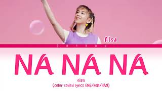 NA NA NA - ALSA (lyrics)