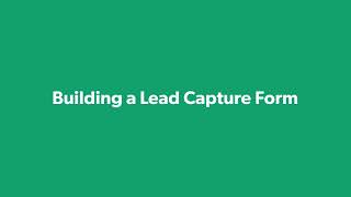 Create with Forms / Lesson 3: Building a Lead Capture Form