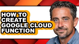 How to Create Google Cloud Function - Step by Step
