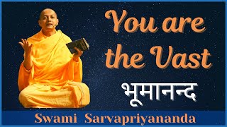You Are The Vast - भूमानन्द | Swami Sarvapriyananda