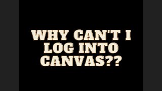 Why Cant I Log Into Canvas