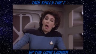 Troi Spills The t S2 Ep 18 Up The Long Ladder