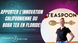 Entrevue Audrey de Teaspoon : Apporter l'innovation Californienne du Boba Tea en Floride!