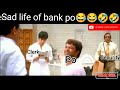 BANK PO LIFE FUNNY VIDEO😂😂||BANKER MEMES🤣||#bank #banker #sbi #sbipo #funny #ibps #comedy#viralvideo