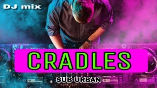 Cradles-Sub Urban DJ  MiX