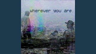 wherever you are.