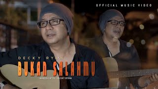 DECKY RYAN - BUKAN SALAHMU (OFFICIAL MUSIC VIDEO)