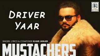 Driver Yaar kulbir jhinjer(new song 2018)New Album MUSTECHERS