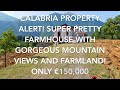 Calabria Property Alert! Super Pretty Farmhouse With Gorgeous Mountain Views and Farmland! €150,000