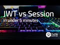 JWT vs Session Management In Under 5 Minutes