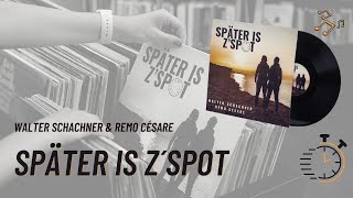 Walter Schachner \u0026 Remo Cesare -  Später is z'spot