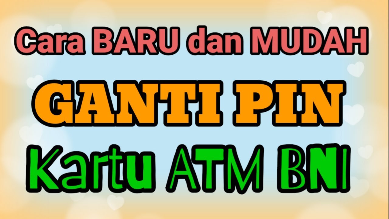 Cara Baru Dan Mudah Ganti Atau Ubah PIN Kartu ATM BNI - YouTube