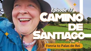 Camino de Santiago Ep.17: Rain, Resilience, and The Persistent Pilgrim: The Penultimate Episode!