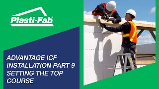 Advantage ICF Installation Part 9 Setting the Top Course