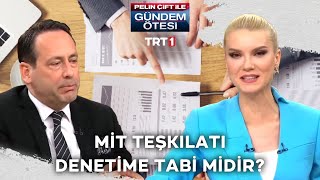 Milli İstihbarat Teşkilatı denetim mekanizmasına tabi midir? - Pelin Çift ile Gündem Ötesi 270.Bölüm