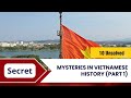 10 Unsolved Mysteries in Vietnamese History (Part 1)