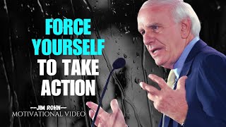 Force Yourself To Take Action  -  JIM ROHN Motivation