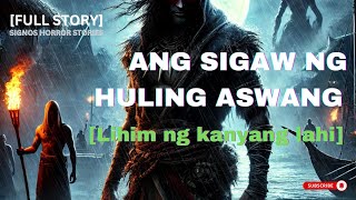 Ang Sigaw ng Huling Aswang |Lihim ng kanyang lahi| Signos Horror Full Story