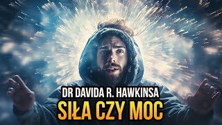 Siła Czy Moc Dr. Davida Hawkinsa.