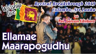 Ellamae Maarapogudhu - Gersson Edinbaro | Sri Lanka - Revival Breakthrough 2019