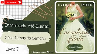 💨Encontrada Até Quinta◾Série: Noivas da Semana◾(Livro 7)◾