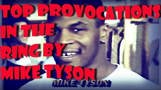 TOP PROVOCATIONS IN THE RING BY MIKE TYSON