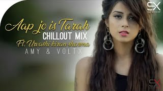 Aap Jo Is Tarah Se Tadpayenge | Chillout Mix| Amy | Voltx |Urvashi  Sharma ||Sound माझा Production||