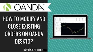 How to Modify and Close Existing Orders on OANDA Desktop