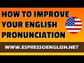 How to Improve Your English Pronunciation