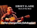 Ebiet G Ade: Kalian Dengarkan Keluhanku