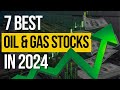 Best 7 Oil and Gas Stocks to Watch in 2024